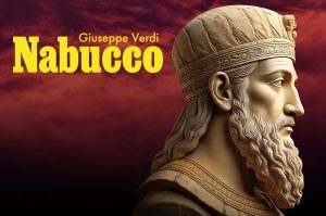 Giuseppe Verdi NABUCCO Opera Premiere