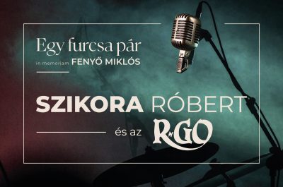 SZIKORA RÓBERT és az R-GO koncert Egy furcsa pár - in memoriam Fenyő Miklós