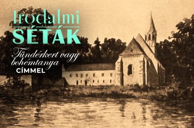 IRODALMI SÉTÁK Tündérkert vagy bohémtanya