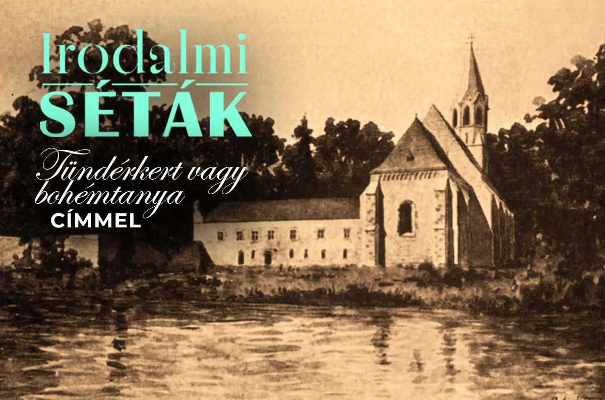 IRODALMI SÉTÁK Tündérkert vagy bohémtanya